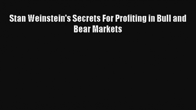 Stan Weinstein's Secrets For Profiting in Bull and Bear Markets Livre Télécharger Gratuit PDF