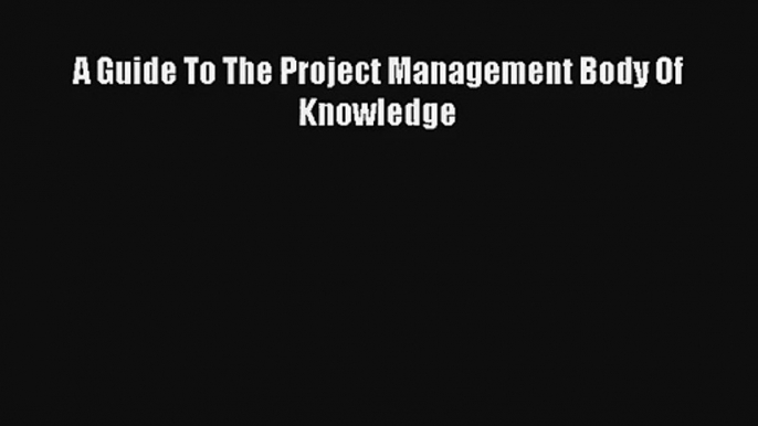 A Guide To The Project Management Body Of Knowledge Livre Télécharger Gratuit PDF