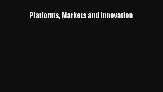 Platforms Markets and Innovation Livre Télécharger Gratuit PDF