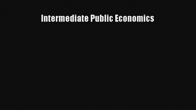 Intermediate Public Economics Livre Télécharger Gratuit PDF