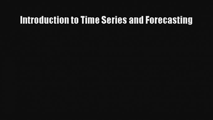 Introduction to Time Series and Forecasting Livre Télécharger Gratuit PDF