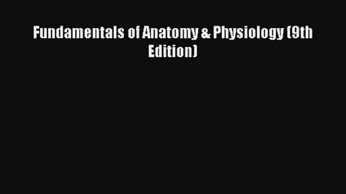 AudioBook Fundamentals of Anatomy & Physiology (9th Edition) Download