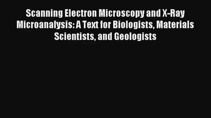 AudioBook Scanning Electron Microscopy and X-Ray Microanalysis: A Text for Biologists Materials