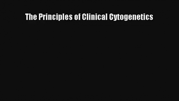 AudioBook The Principles of Clinical Cytogenetics Online