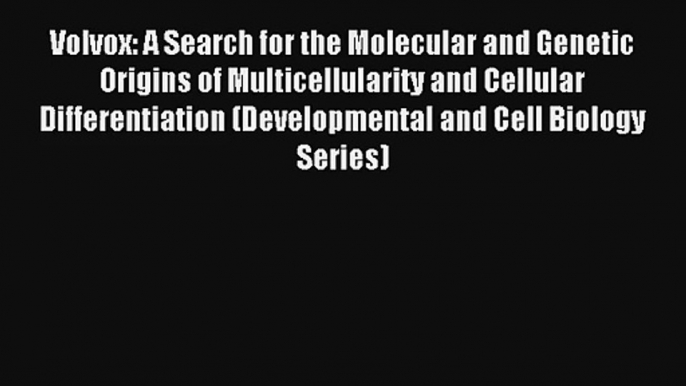 AudioBook Volvox: A Search for the Molecular and Genetic Origins of Multicellularity and Cellular