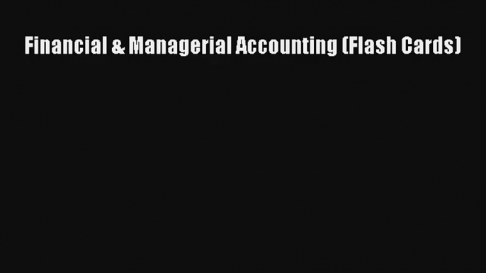 Financial & Managerial Accounting (Flash Cards) Donwload