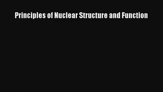 AudioBook Principles of Nuclear Structure and Function Download