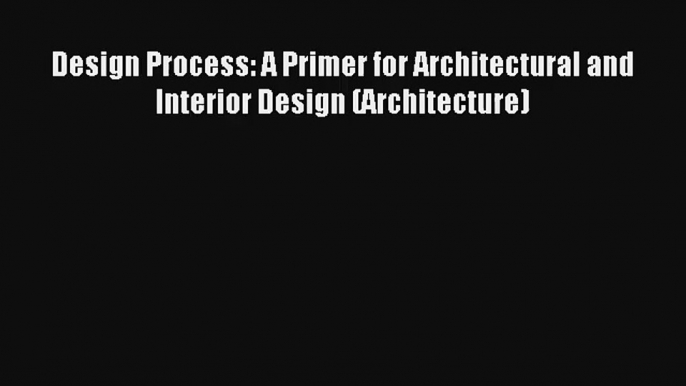 AudioBook Design Process: A Primer for Architectural and Interior Design (Architecture) Download