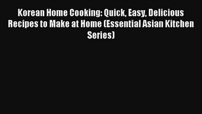 AudioBook Korean Home Cooking: Quick Easy Delicious Recipes to Make at Home (Essential Asian