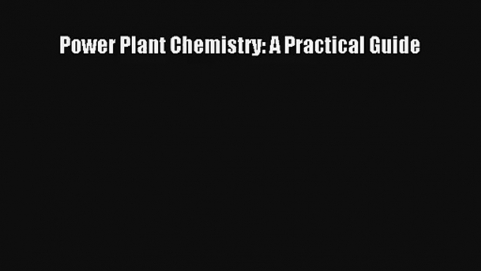 AudioBook Power Plant Chemistry: A Practical Guide Download