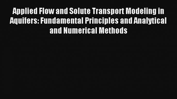 AudioBook Applied Flow and Solute Transport Modeling in Aquifers: Fundamental Principles and