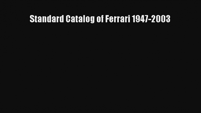 Standard Catalog of Ferrari 1947-2003 Free Download Book