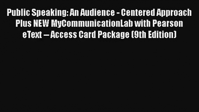 Public Speaking: An Audience - Centered Approach Plus NEW MyCommunicationLab with Pearson eText