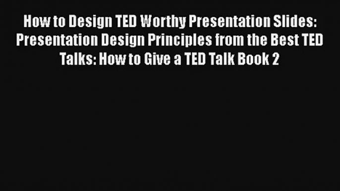 How to Design TED Worthy Presentation Slides: Presentation Design Principles from the Best