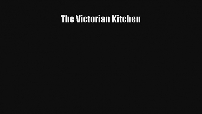 AudioBook The Victorian Kitchen Free