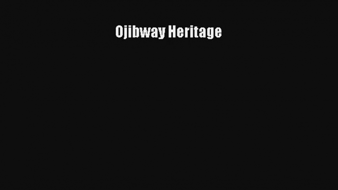 Ojibway Heritage Read Online Free