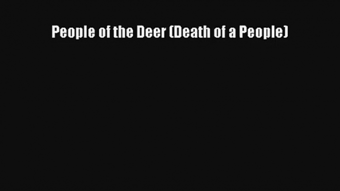 People of the Deer (Death of a People) Read Online Free