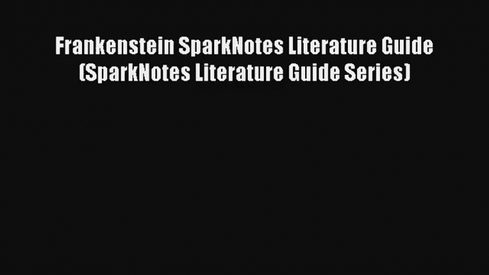 Frankenstein SparkNotes Literature Guide (SparkNotes Literature Guide Series) Read Online Free