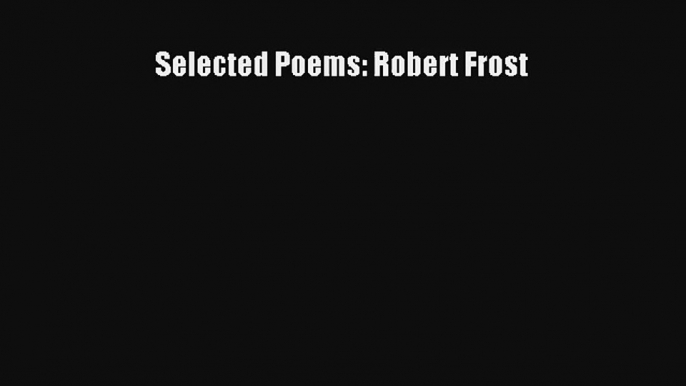 Selected Poems: Robert Frost Livre Télécharger Gratuit PDF