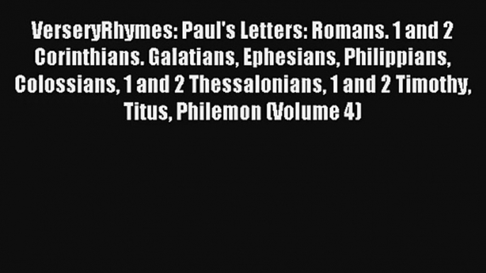 Read VerseryRhymes: Paul's Letters: Romans. 1 and 2 Corinthians. Galatians Ephesians Philippians