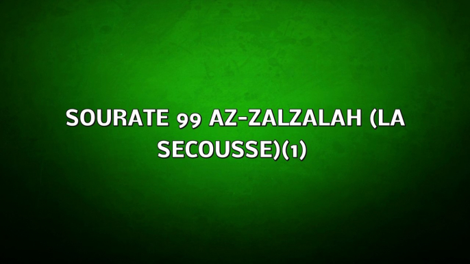 Que nous cachent les musulmans dans le Coran? La sourate 99 : Az-Zalzalah traduction francais