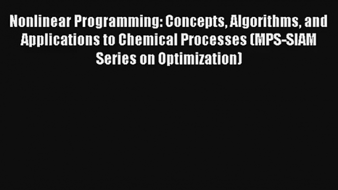 AudioBook Nonlinear Programming: Concepts Algorithms and Applications to Chemical Processes