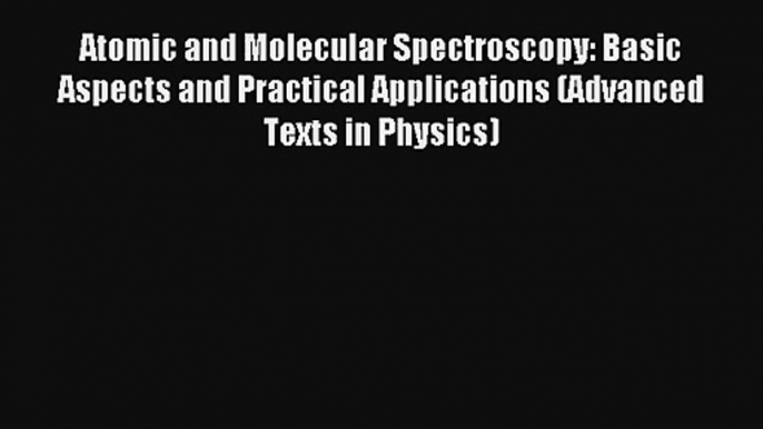 AudioBook Atomic and Molecular Spectroscopy: Basic Aspects and Practical Applications (Advanced