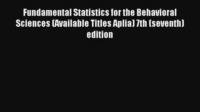 AudioBook Fundamental Statistics for the Behavioral Sciences (Available Titles Aplia) 7th (seventh)