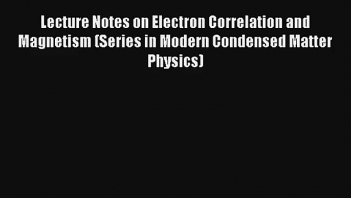 AudioBook Lecture Notes on Electron Correlation and Magnetism (Series in Modern Condensed Matter