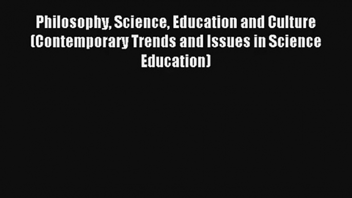 AudioBook Philosophy Science Education and Culture (Contemporary Trends and Issues in Science