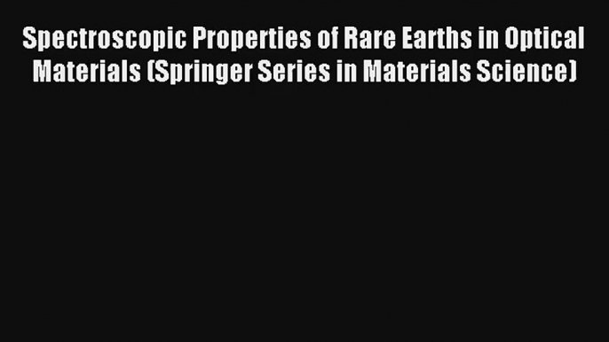 Download Spectroscopic Properties of Rare Earths in Optical Materials (Springer Series in Materials