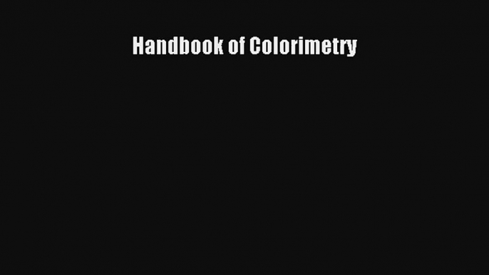 Download Handbook of Colorimetry Ebook Online