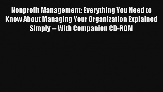 Nonprofit Management: Everything You Need to Know About Managing Your Organization Explained