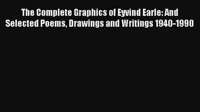 Read The Complete Graphics of Eyvind Earle: And Selected Poems Drawings and Writings 1940-1990