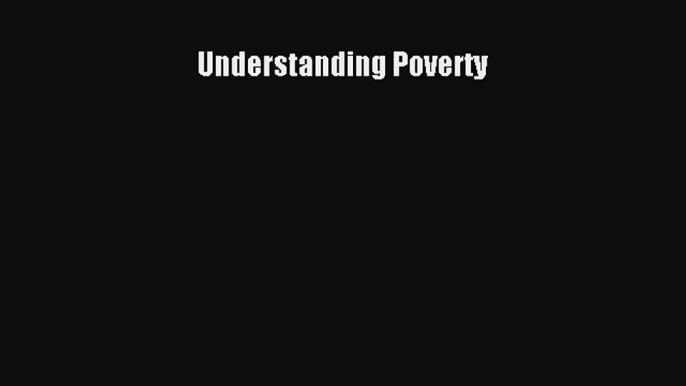 Understanding Poverty FREE Download Book