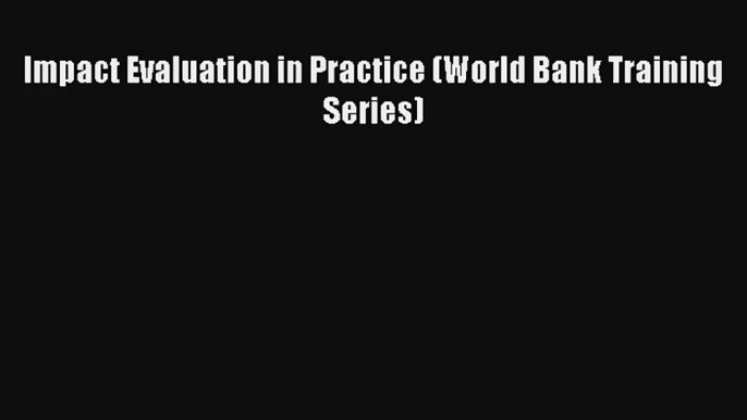 Impact Evaluation in Practice (World Bank Training Series) FREE Download Book