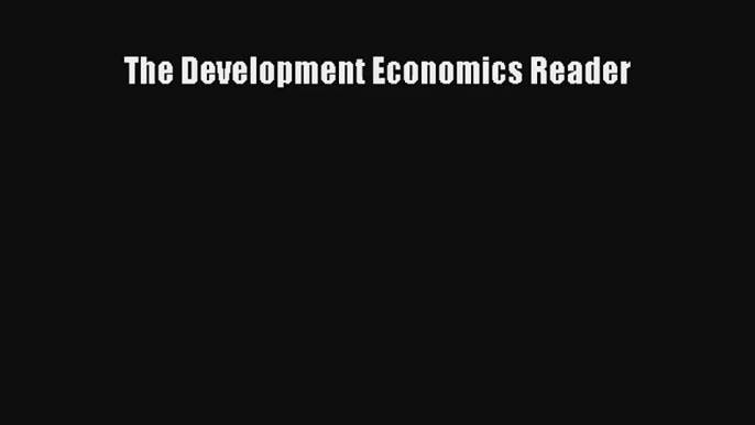 The Development Economics Reader FREE Download Book