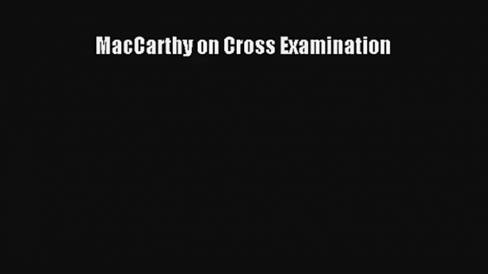 MacCarthy on Cross Examination Read PDF Free