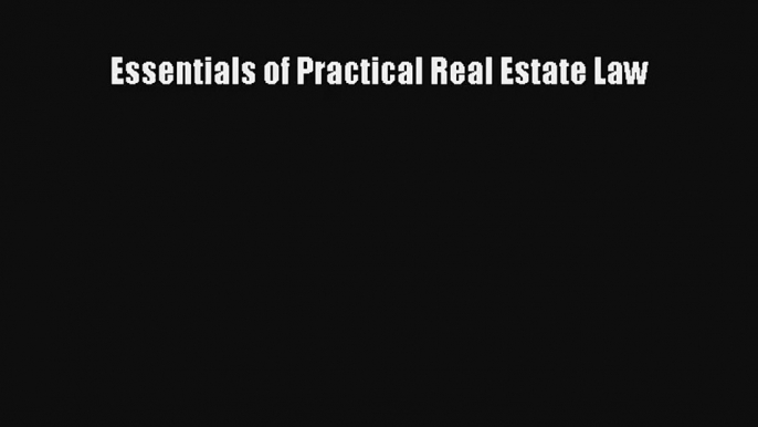 Essentials of Practical Real Estate Law Read PDF Free