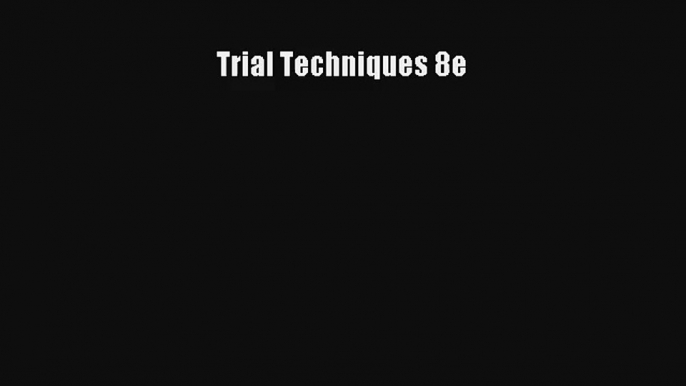 Trial Techniques 8e Read PDF Free