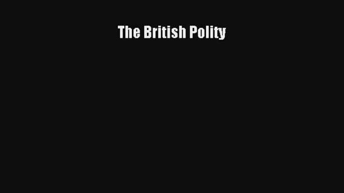 The British Polity Read Download Free