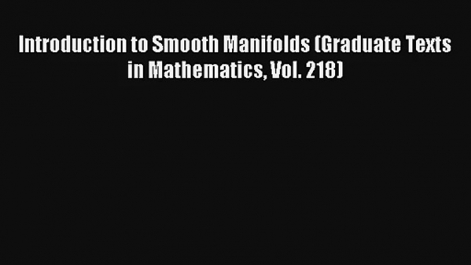 AudioBook Introduction to Smooth Manifolds (Graduate Texts in Mathematics Vol. 218) Download