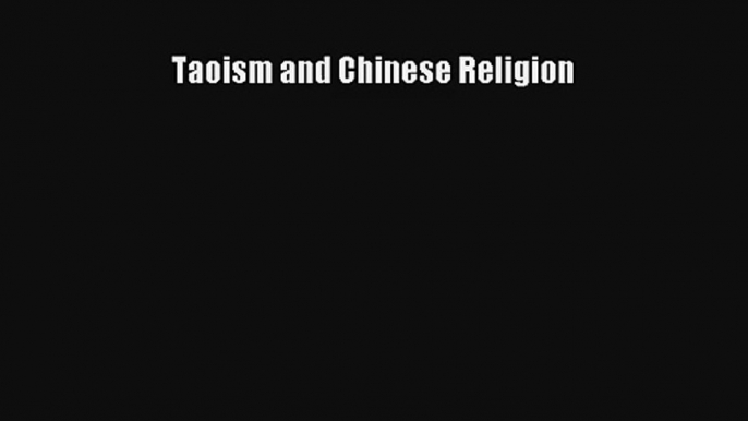 Read Taoism and Chinese Religion PDF Online