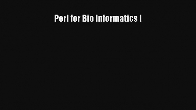 Perl for Bio Informatics I Download Free