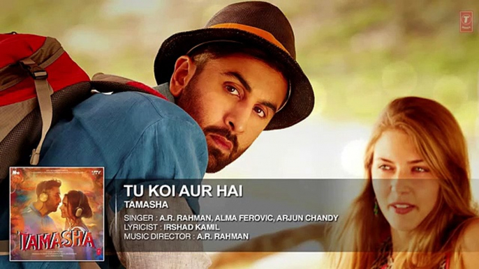 Tu Koi Aur Hai Full Song - A.R. Rahman - Tamasha [2015]