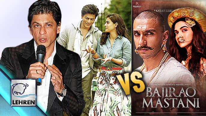 Shahrukh On BAJIRAO MASTANI Vs DILWALE | Deepika Padukone