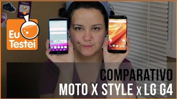 LG G4 x Moto X Style - Vídeo Comparativo EuTestei Brasil