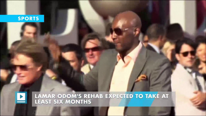 Lamar Odom's rehab expected to take at least six months