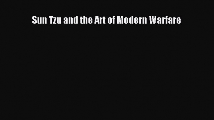 [PDF Download] Sun Tzu and the Art of Modern Warfare [PDF] Full Ebook