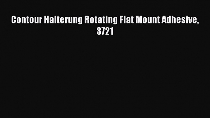 Contour Halterung Rotating Flat Mount Adhesive 3721